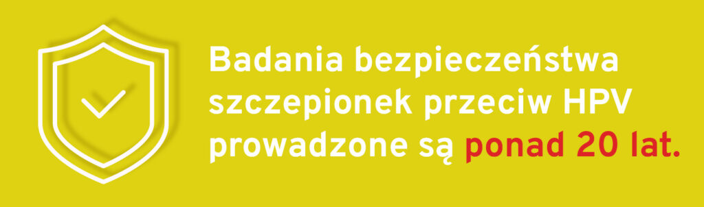 Badania bezpieczeństwa szczepionek przeciw HPV prowadzone są od ponad 20 lat.